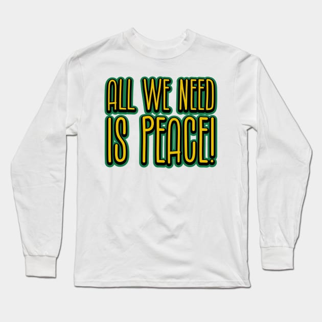 All we need is peace! Long Sleeve T-Shirt by Brains